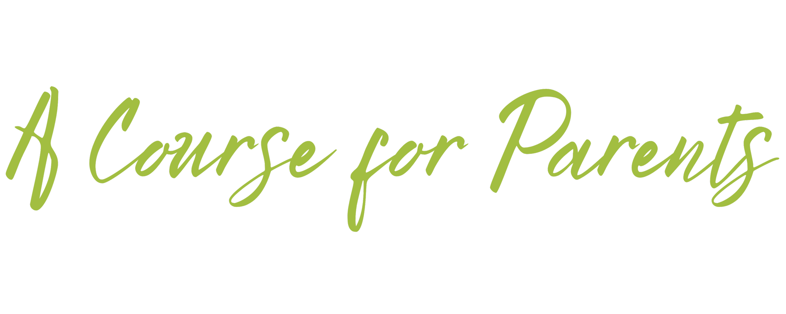 Text that reads 'A Course for Parents' in green cursive font on a black background.