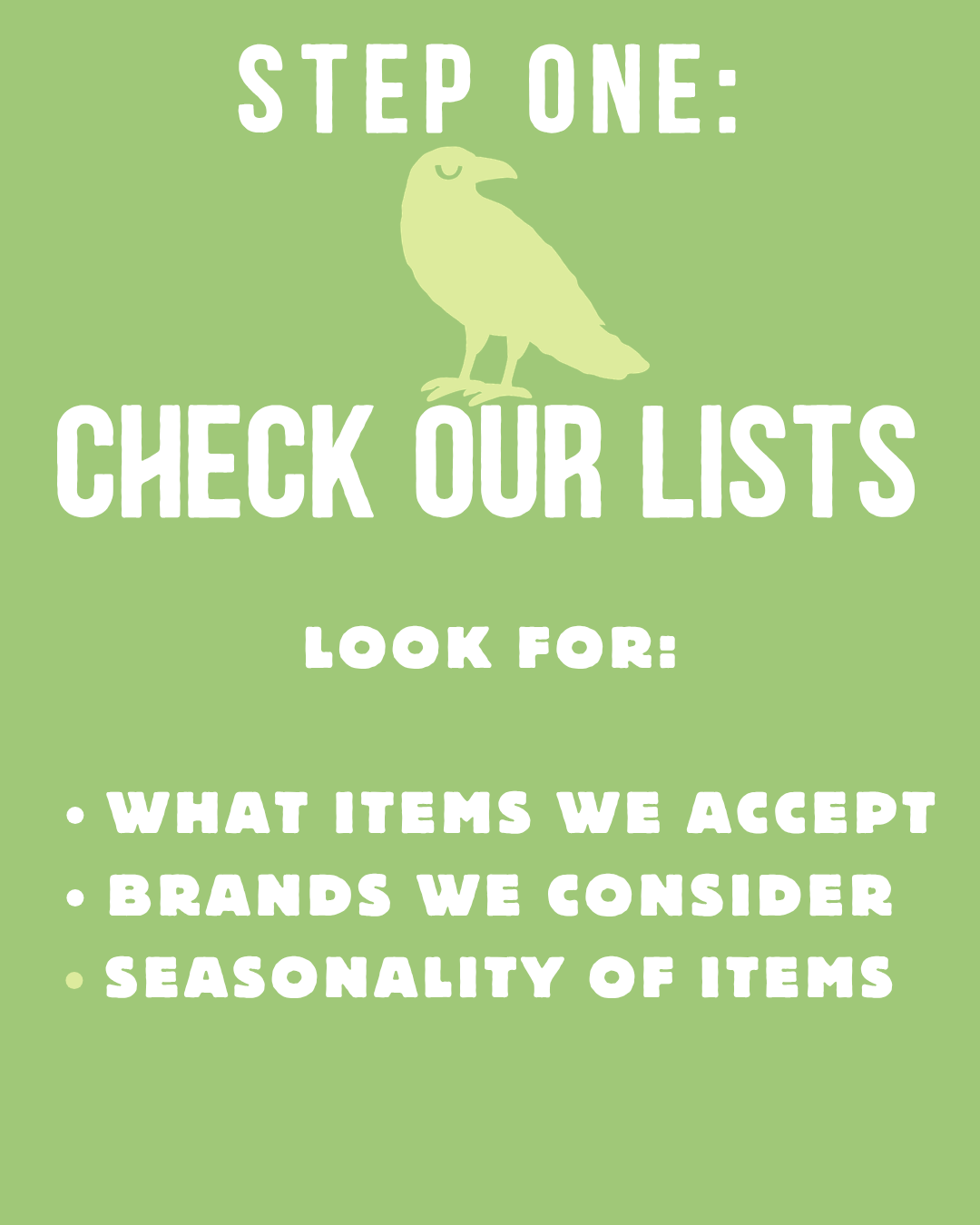 Green background with a light green raven illustration and white text that says 'Step One: Check Our Lists. Look For: What items we accept, Brands we consider, Seasonality of items.'