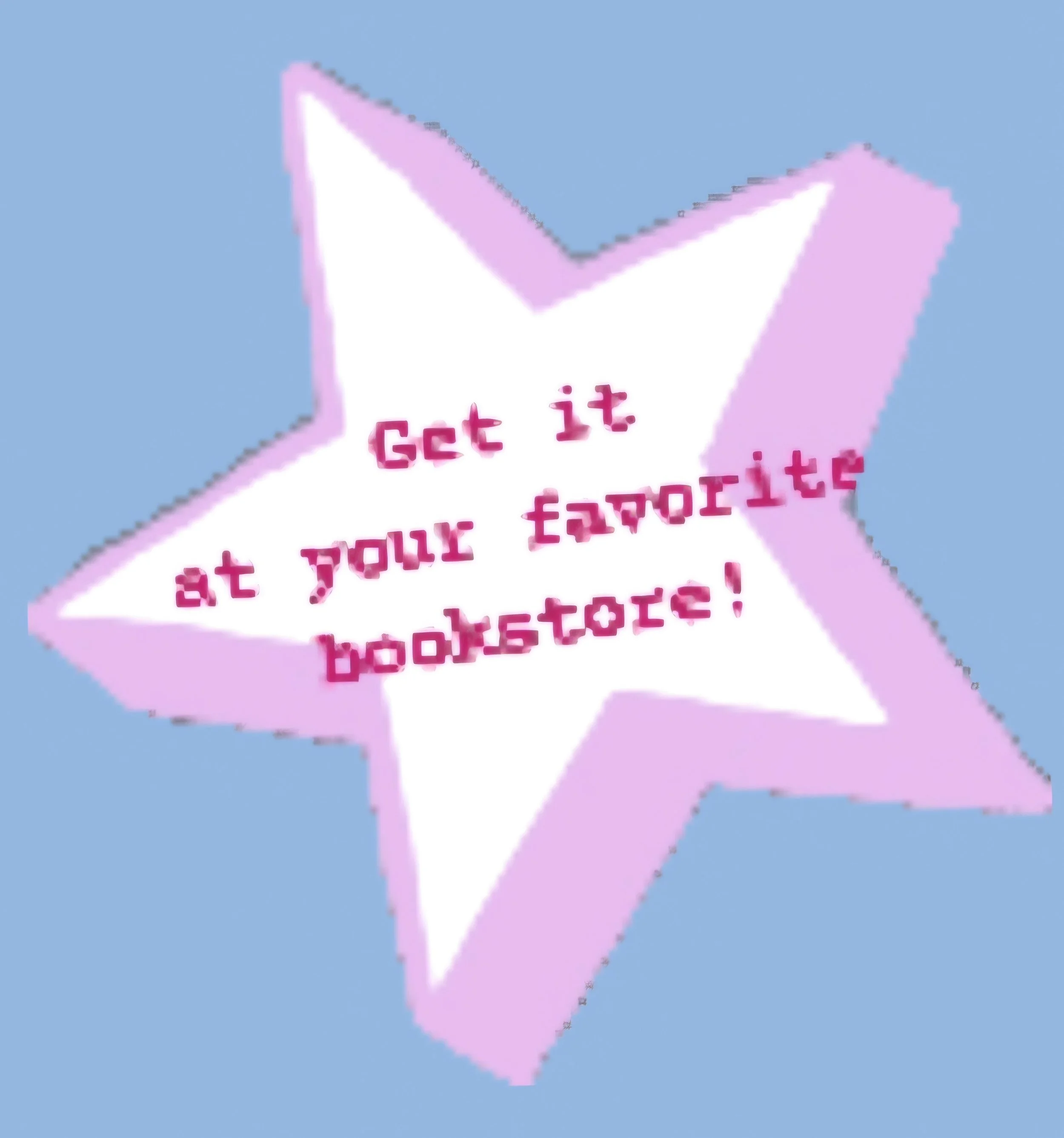 Digital graphic starburst-style callout of a pink and white star with pink text that says, "Get it at your favorite bookstore!"