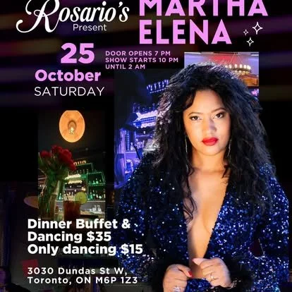 Event poster for Rosario's featuring Martha Elena performing on October 25th, Saturday. Door opens at 7 PM, show starts at 10 PM until 2 AM. Dinner buffet and dancing for $35, only dancing for $15. Location: 3030 Dundas St W, Toronto, ON M6P 1Z3.