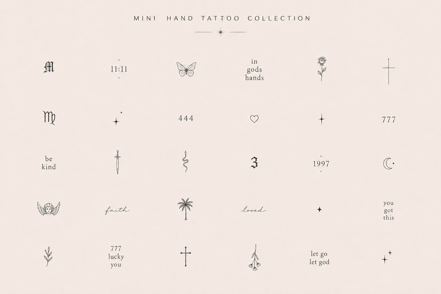 A minimalistic collection of tiny, delicate hand-drawn tattoo symbols and words, arranged in a grid on a light background. The symbols include butterflies, roses, crosses, moons, a sword, a snake, stars, hearts, and angel wings. Words like 'faith', 'loved', 'be kind', and phrases such as 'you got this' and 'let go let god' are included, along with various numbers and date references.