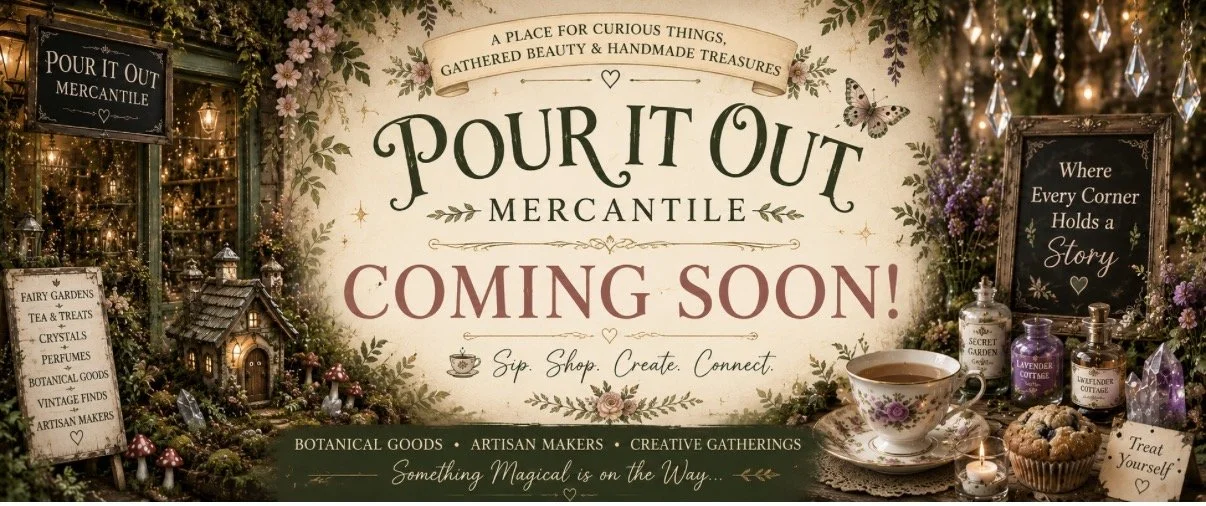 Decorative sign announcement for 'Pour It Out Mercantile' with floral and fairy garden decor, indicating it is opening soon, with vintage-style items, a tea cup, and various handcrafted goods around.