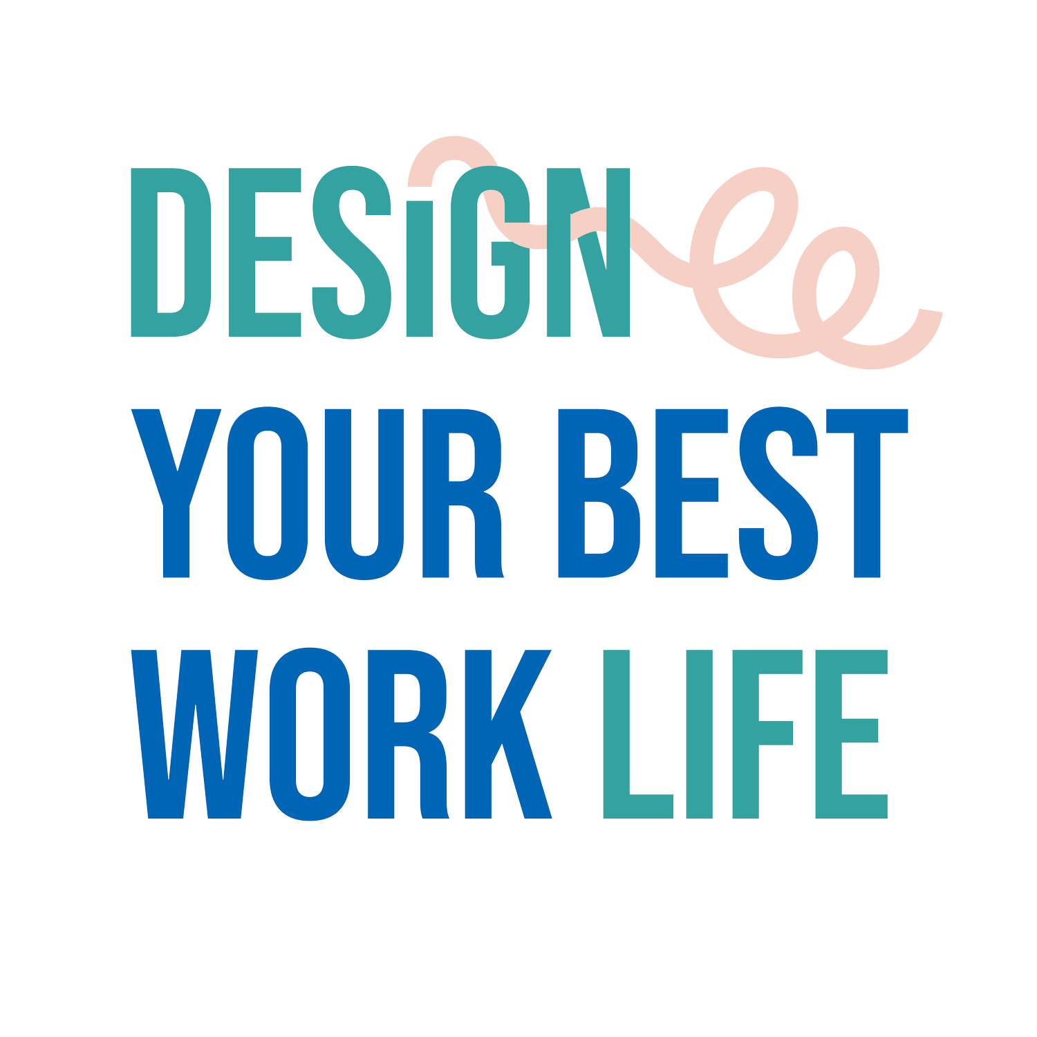 Design Your Best Work Life