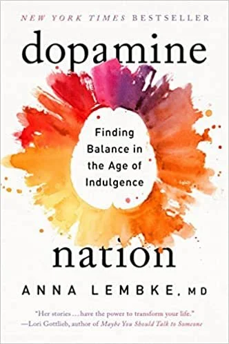 "Dopamine Nation: Finding Balance in the Age of Indulgence" by Anna Lembke