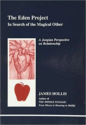 "The Eden Project: In Search of the Magical Other" by James Hollis
