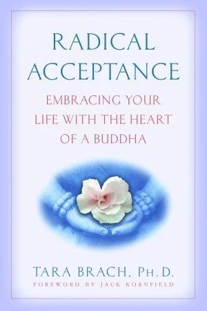 Radical Acceptance: Embracing Your Life With the Heart of a Buddha by Tara Brach