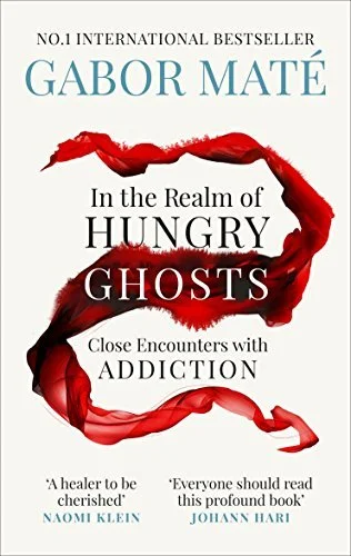 "In the Realm of Hungry Ghosts: Close Encounters with Addiction" by Gabor Maté