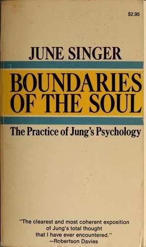 Boundaries of the Soul: The Practice of Jung's Psychology by June K. Singer