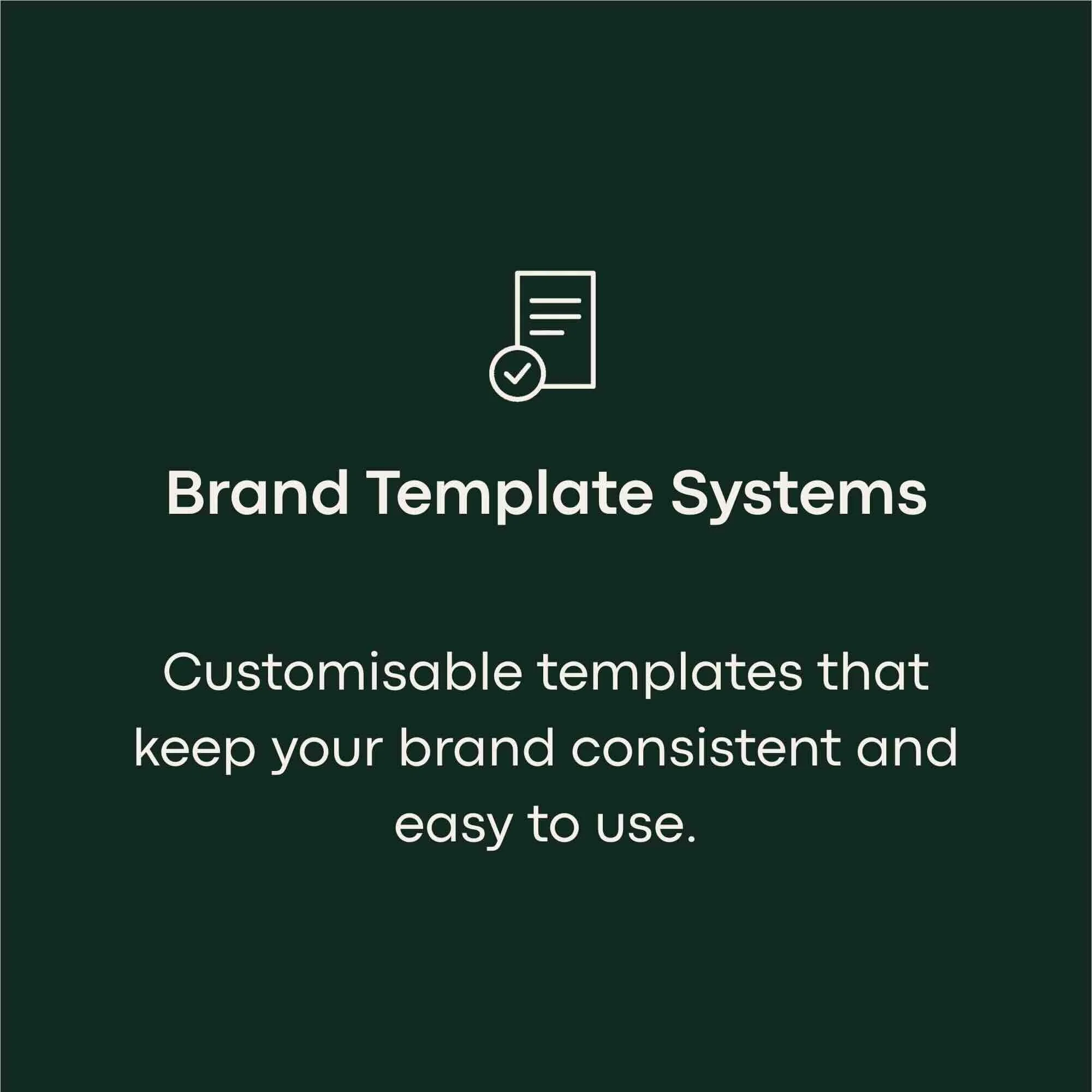 Brand Template Systems — customizable templates for consistent, easy-to-use brand materials.