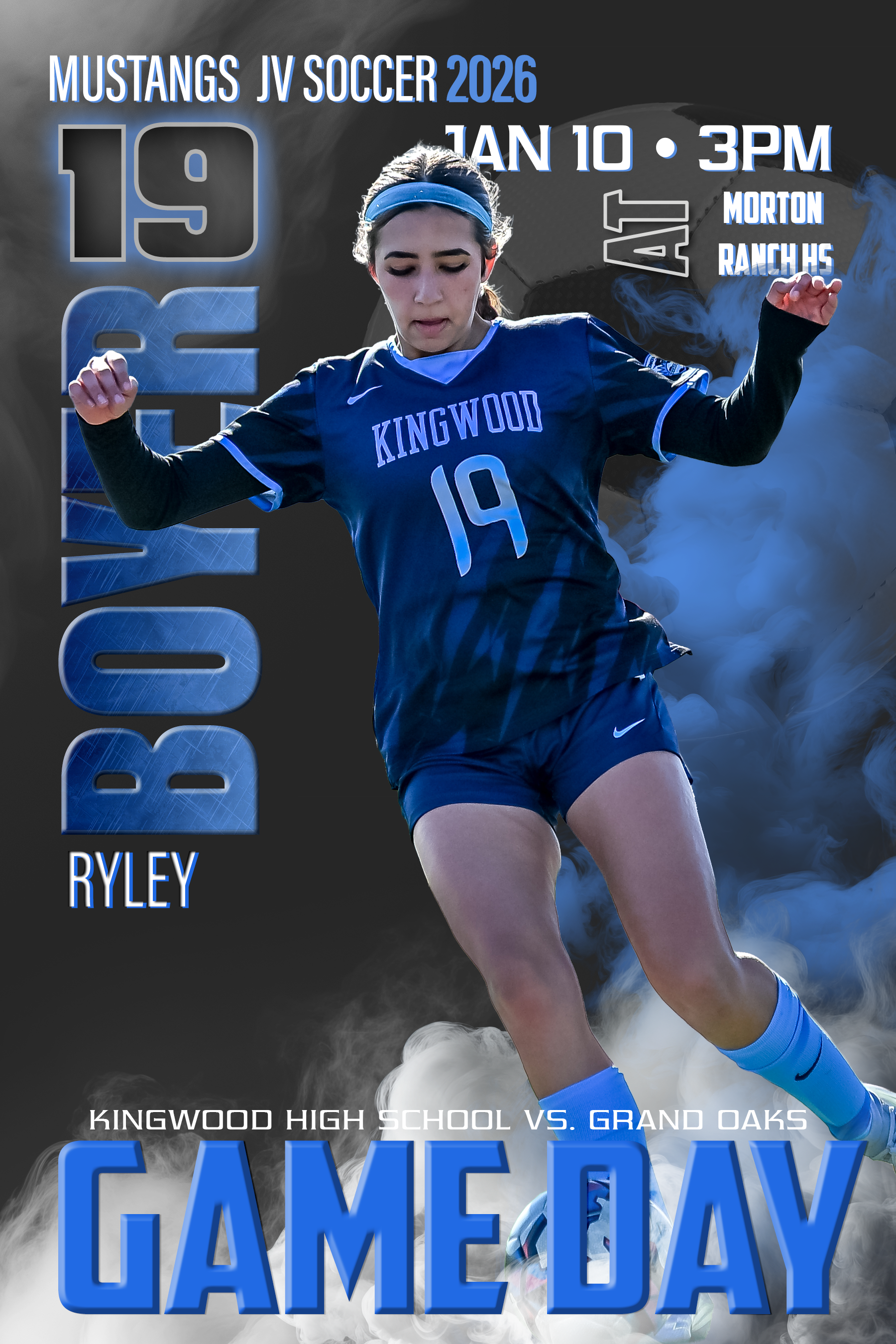 An athletic girl in a blue soccer jersey with the number 19 and the words Kingwood is jumping in front of a smoky background. The poster promotes a soccer game between Kingwood High School and Grand Oaks on January 10 at 3 PM, with the word 'GAME DAY
