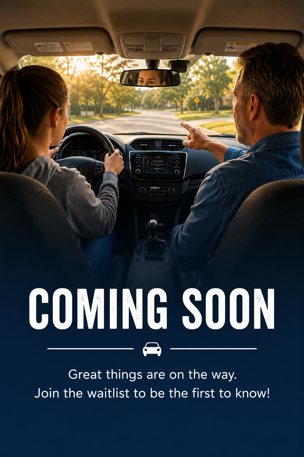 Rear view of a man teaching his teen daughter how to drive a car with the overlay text 'Coming Soon'. Form available to "Join the waitlist" for Parent's Guide to Driver Education.
