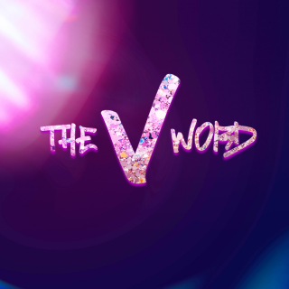 The V Word, 2025. The words 'The V Word' etched in pink glitter against an ethereal background.