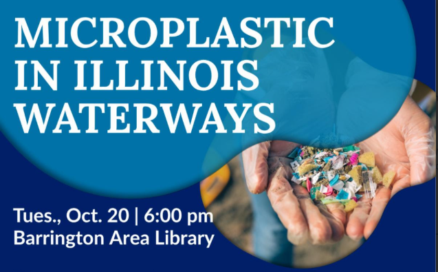 Microplastic in Illinois Waterways Presentation Tuesday, October 20th, 6 p.m. at Barrington Area Library
