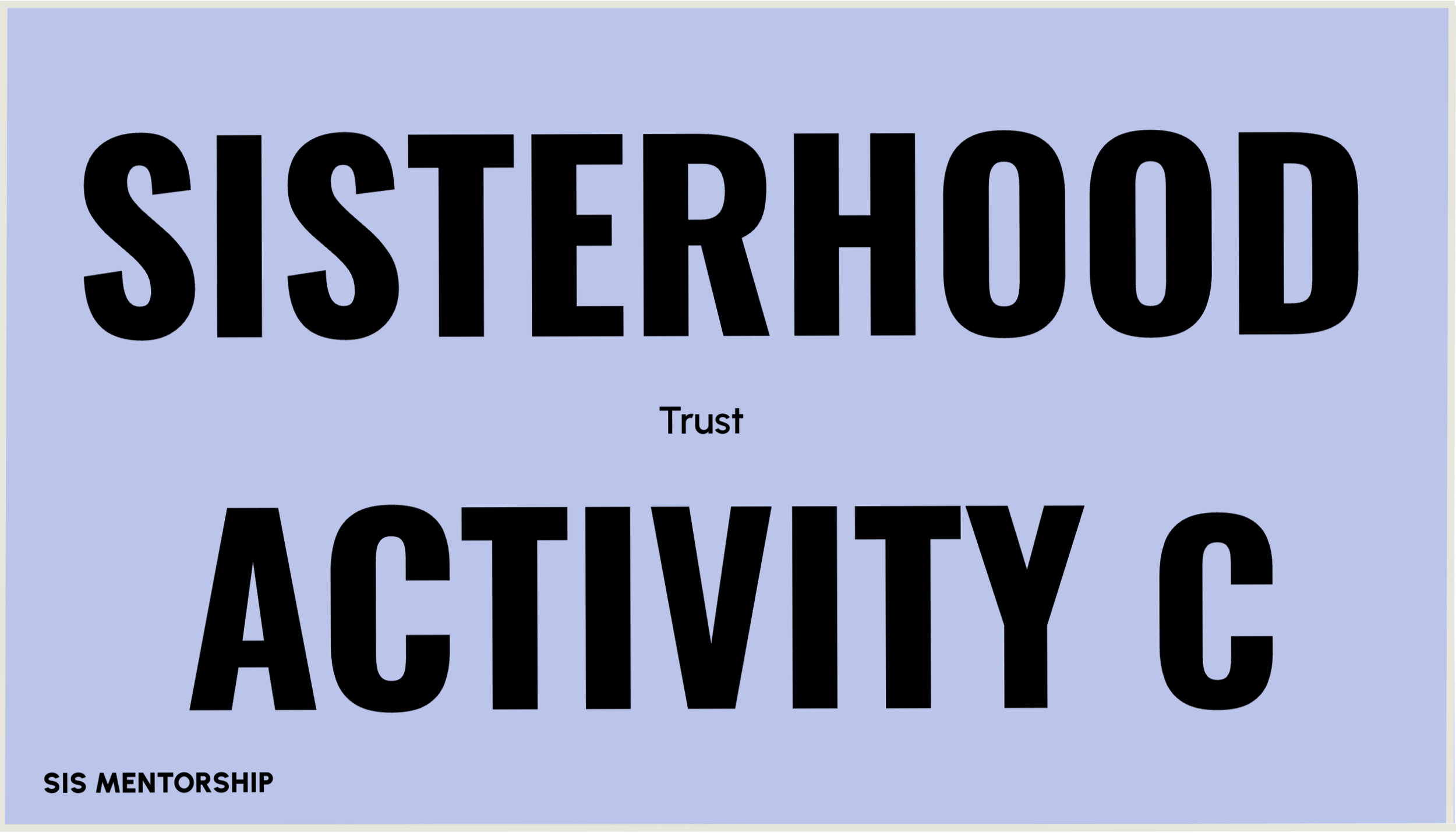 Text saying 'SISTERHOOD', 'Trust', 'ACTIVITY' and 'SIS MENTORSHIP' on a light blue background.