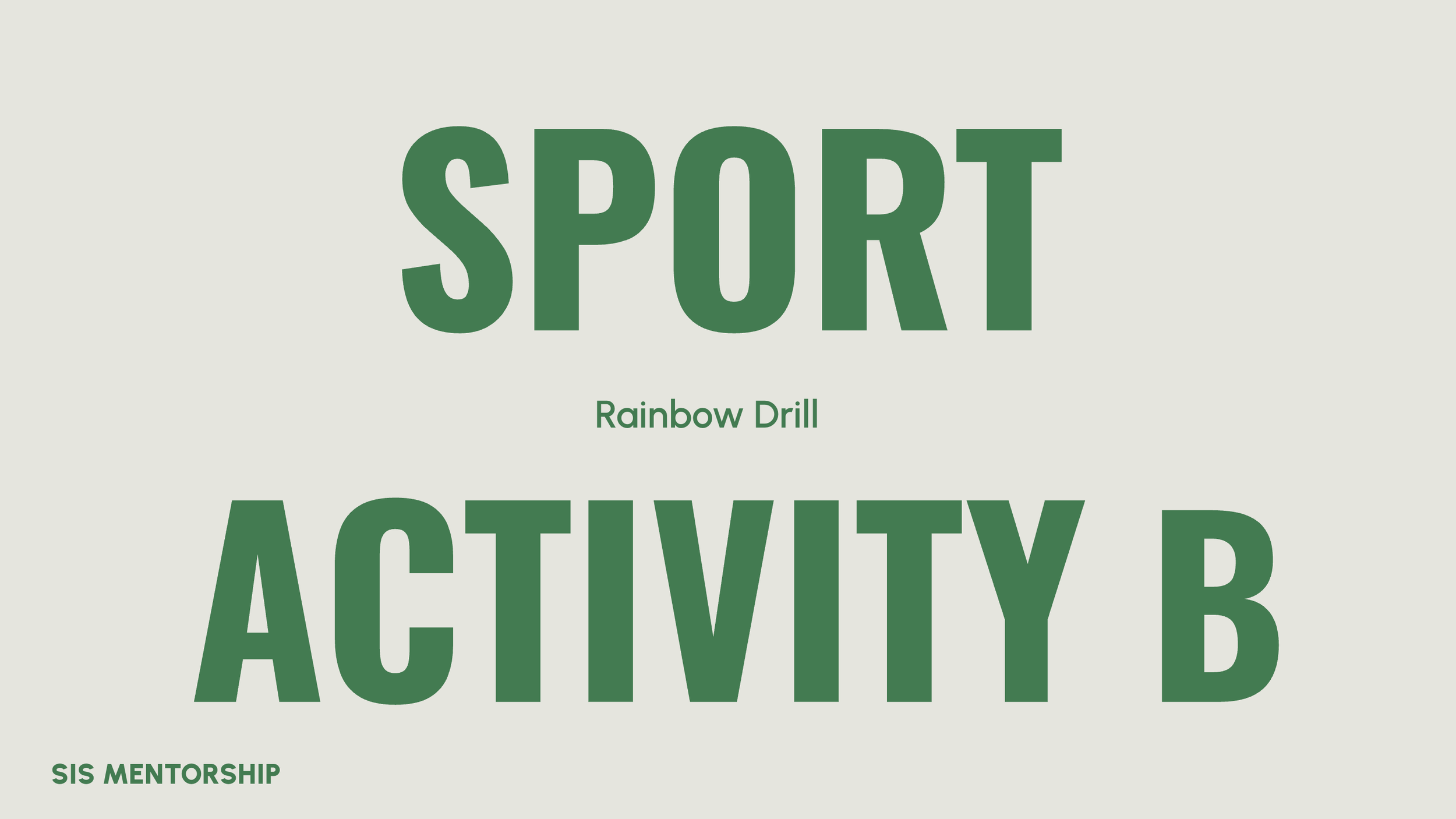 Green text on a light background with the words 'SPORT ACTIVITY' and 'Rainbow Drill' and smaller text 'SIS Mentorship'.