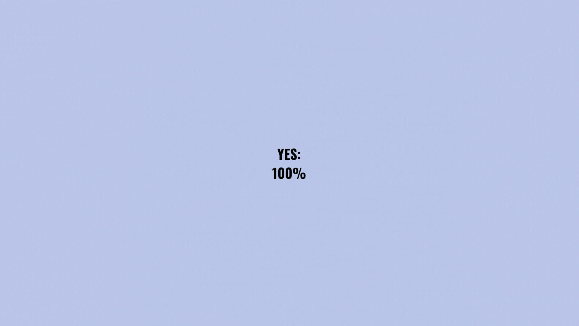 Light blue background with black text stating 'YES: 100%' centered near the bottom.