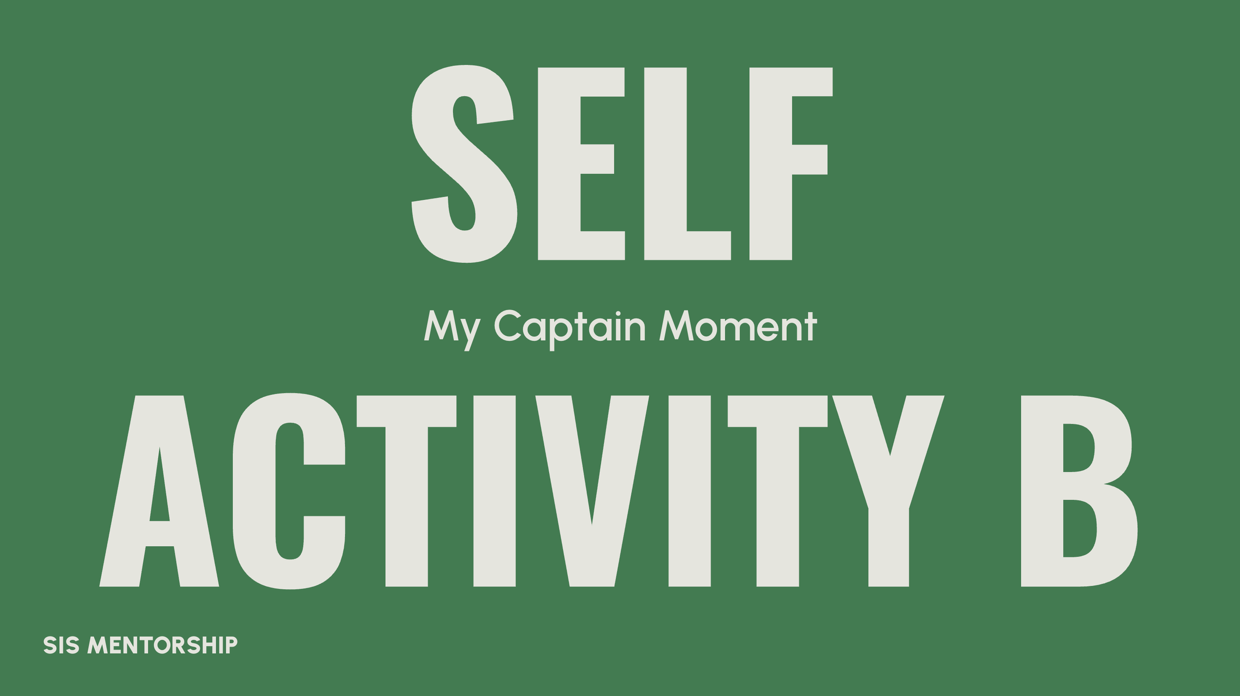 Green background with white text that reads "SELF ACTIVITY" and "My Captain Moment" and smaller text at the bottom left that says "SIS Mentorship."