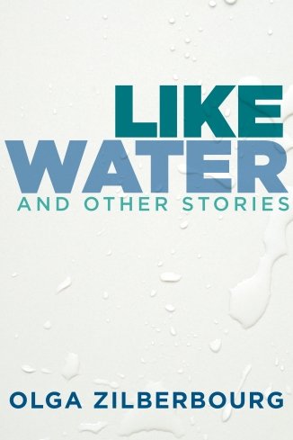 Book cover for 'Like Water and Other Stories' by Olga Zilberbourg, featuring a light background with water droplets and text in blue and teal.