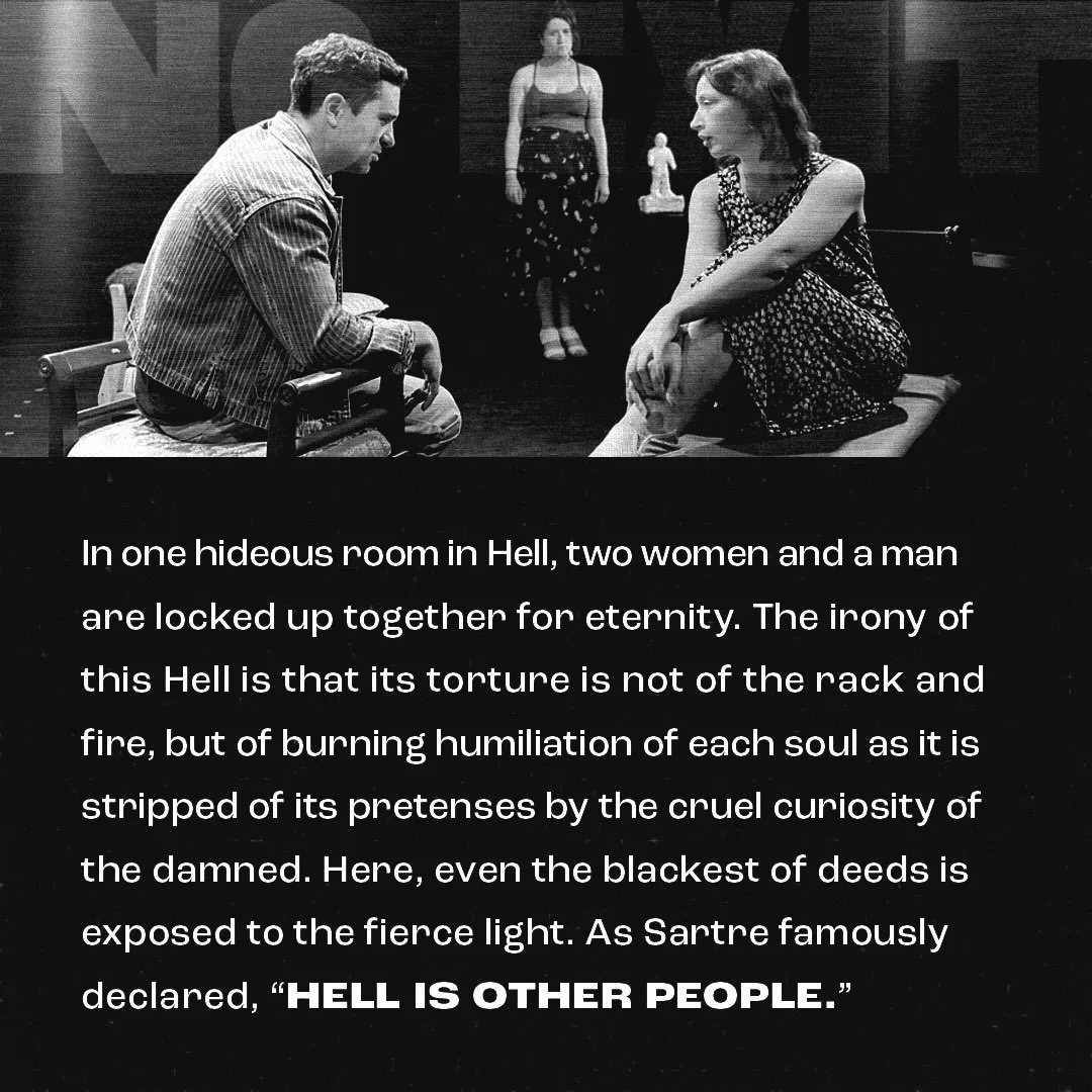 There are 
no mirrors, 
the electric lights can 
never 
be turned off, and 
there is 
NO EXIT.

No Exit runs July 23-Aug 2
@offcentervt 

directed by Laura Roald
with cinematography by Chris Acosta
featuring Will Wilder, Marielle Rousseau and Catheri