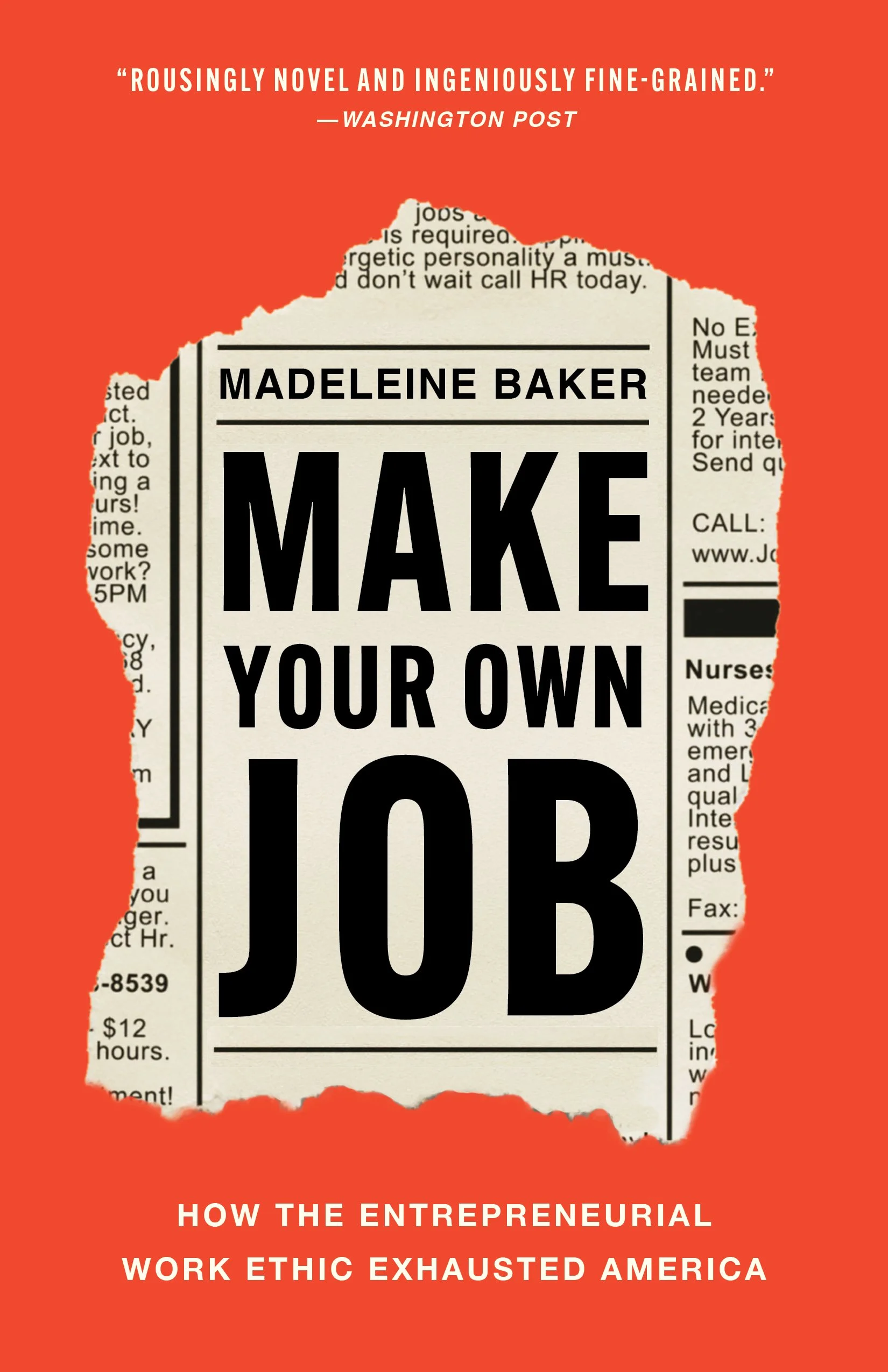 Book cover with an orange background and torn paper in the center showing a black and white newspaper ad for a job with the name Madeleine Baker. The title 'Make Your Own Job' is prominently displayed in bold black letters. There is a quote from Washington Post at the top. The bottom text reads: 'How the entrepreneurial work ethic exhausted America'.