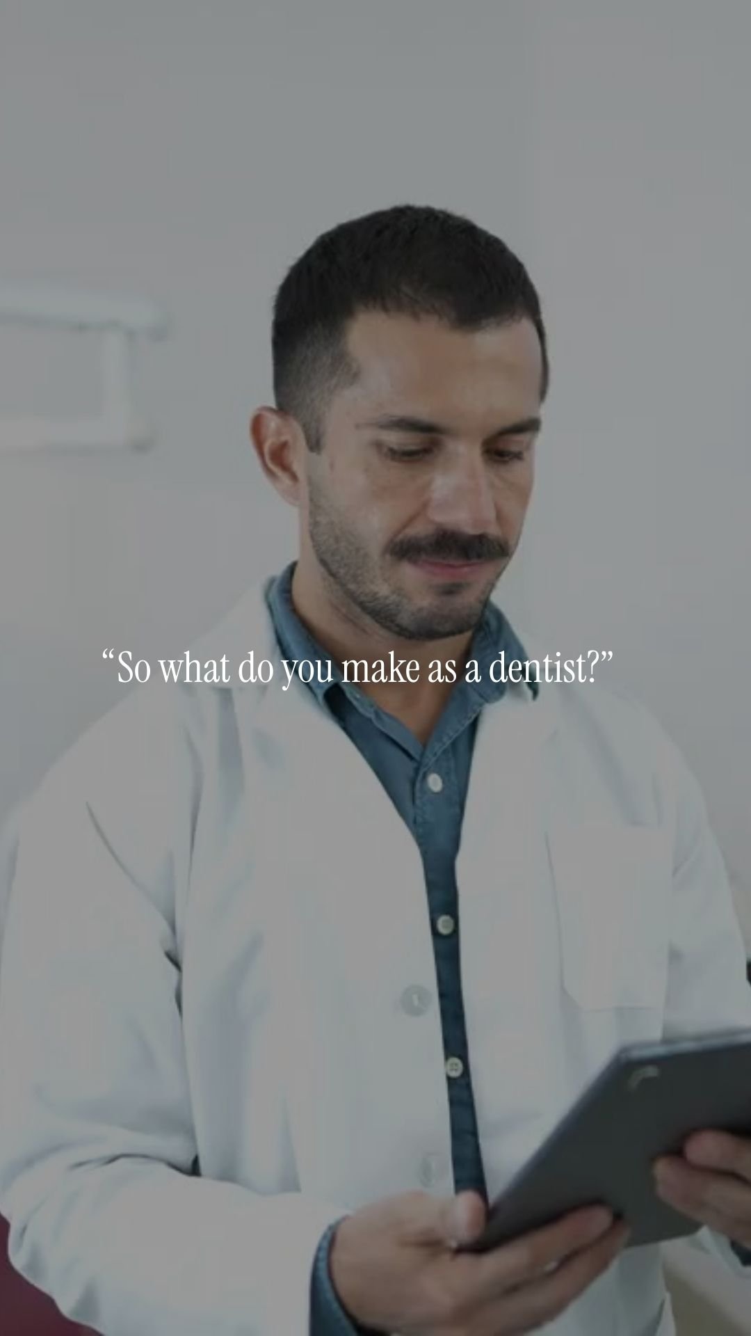 “So what do you make as a dentist/Ortho?”