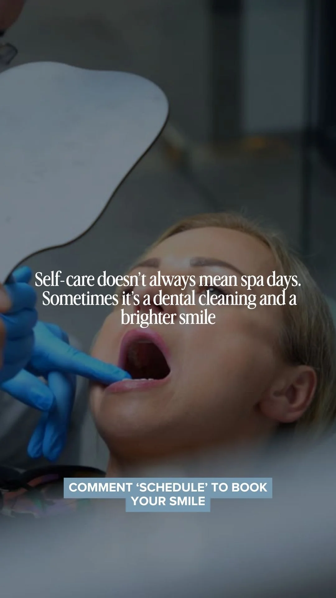 Self-care doesn’t always mean spa days.  Sometimes it’s a dental cleaning and a brighter smile