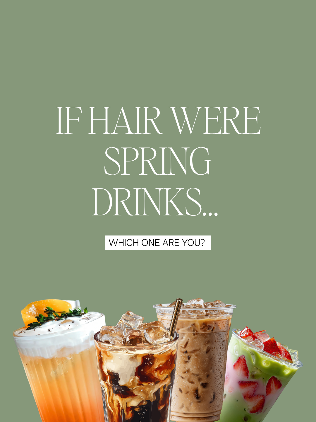 If Hair Were Spring Drinks… 