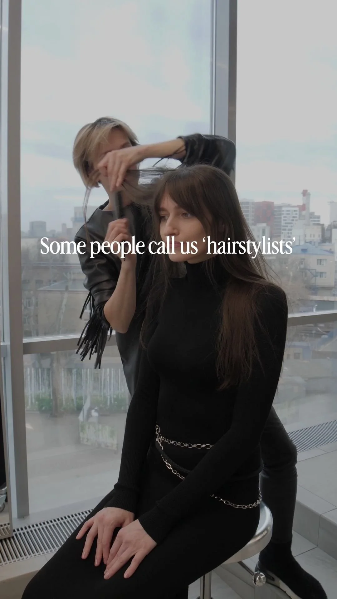 Some people call us hairstylists ....