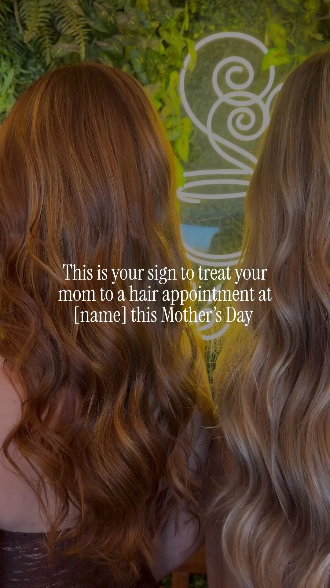 This is your sign to treat your mom to a hair appointment at [name] this Mother’s Day 