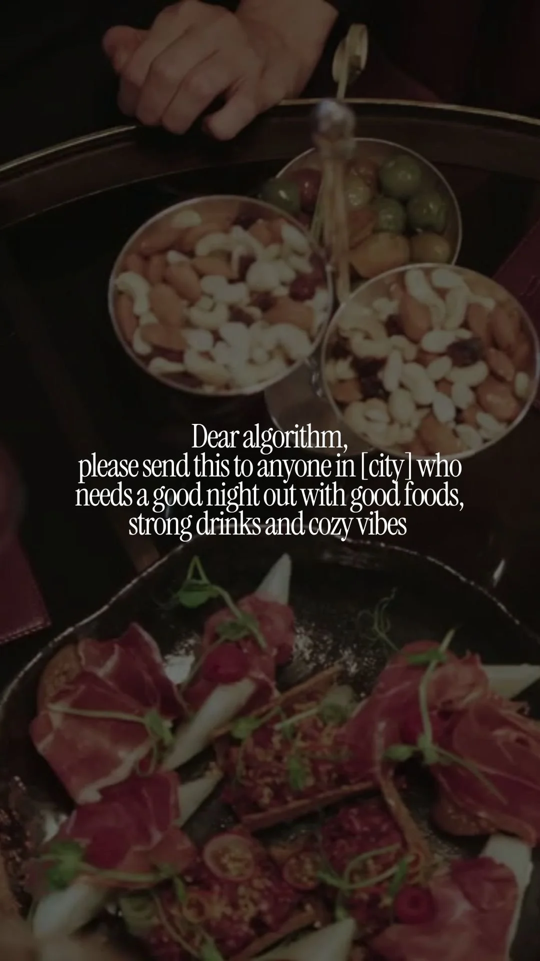 Reel - Reel - Dear algorithm, please send this to anyone in [city] who needs a good night out with good foods, strong drinks and cozy vibes .jpg