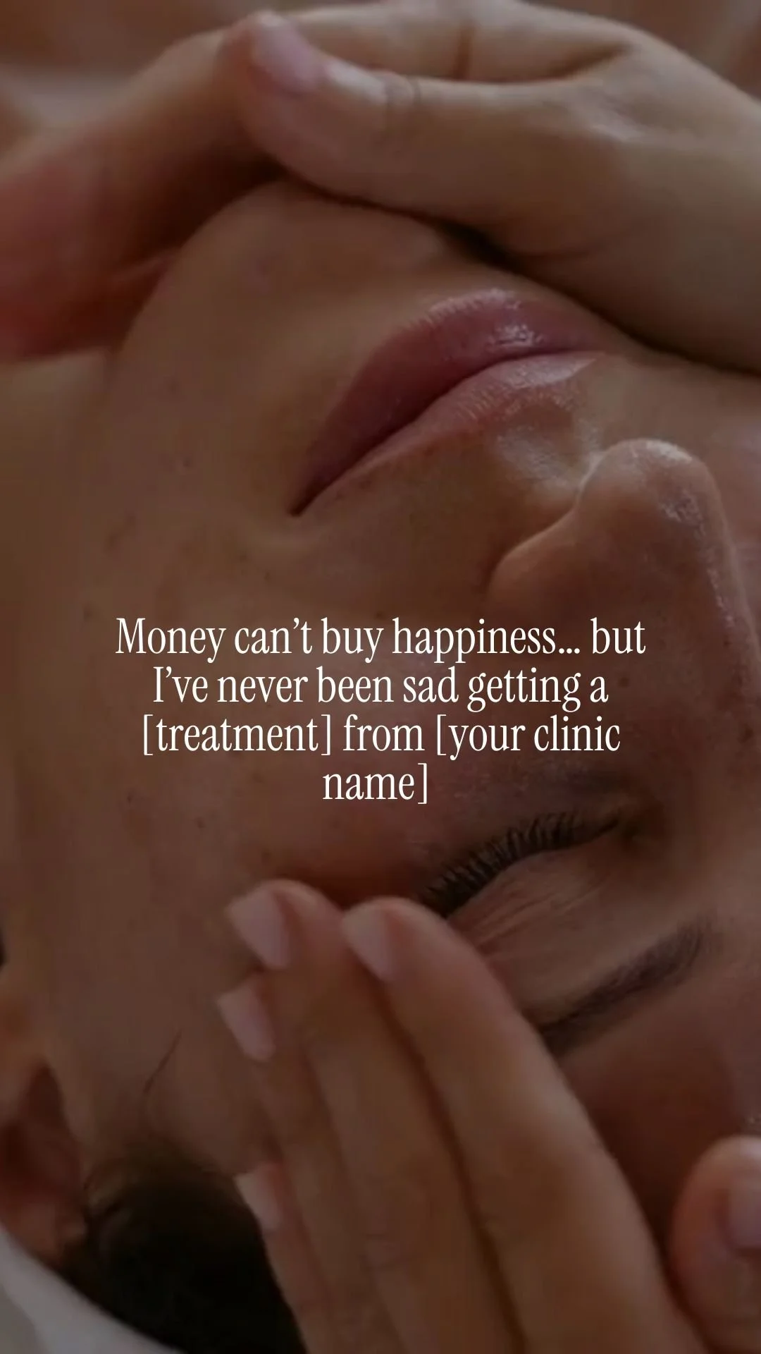Money can’t buy happiness… but I’ve never been sad getting a [treatment] from [your clinic name]&nbsp;
