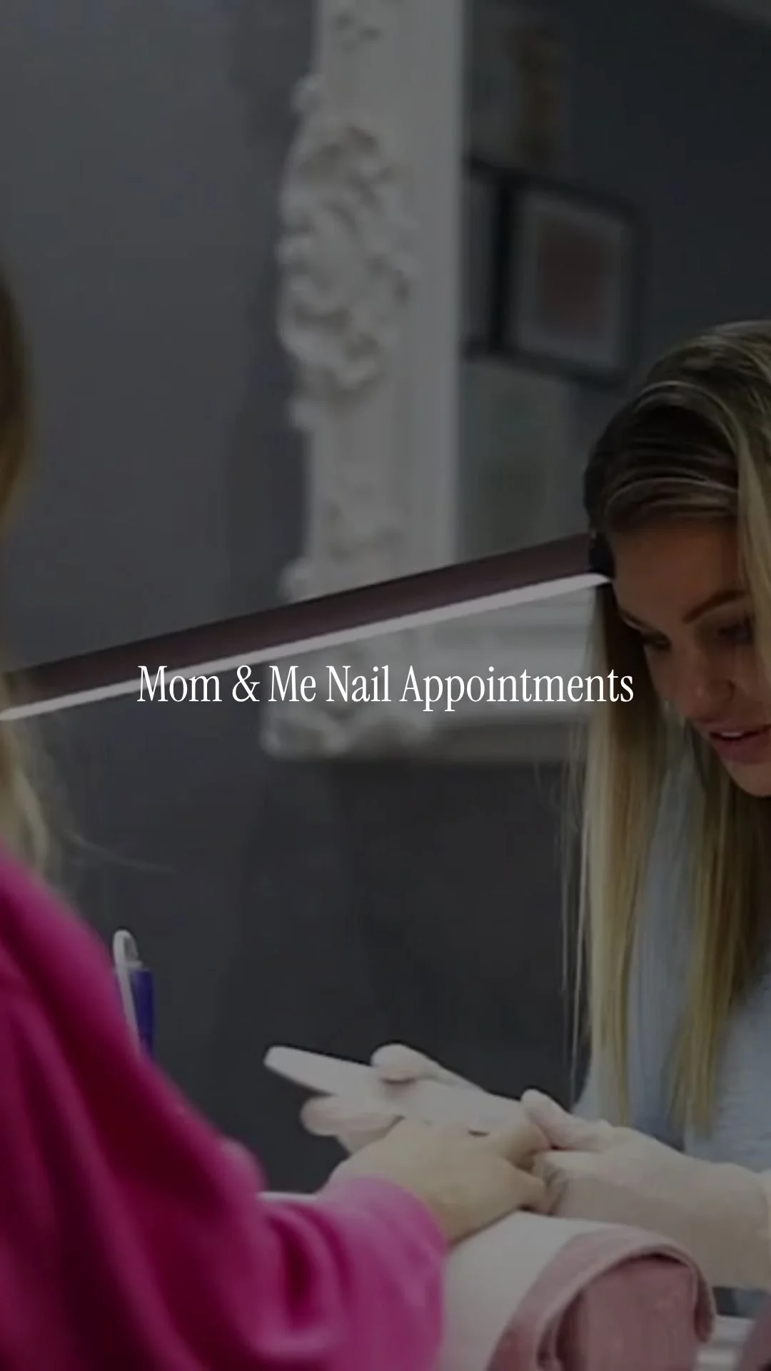 Mom &amp; Me Nail Appointments