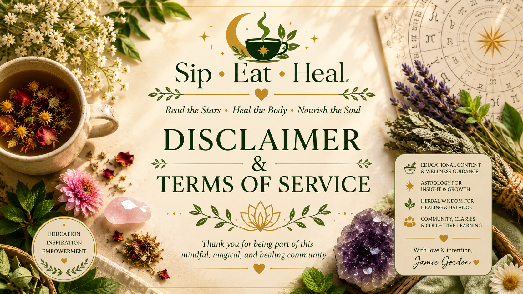 A nature-themed promotional image with a tea cup, flowers, and crystals, containing a disclaimer and terms of service for a mindfulness community called 'Sip Eat Heal' that emphasizes astrology, herbal wisdom, education, and community learning.