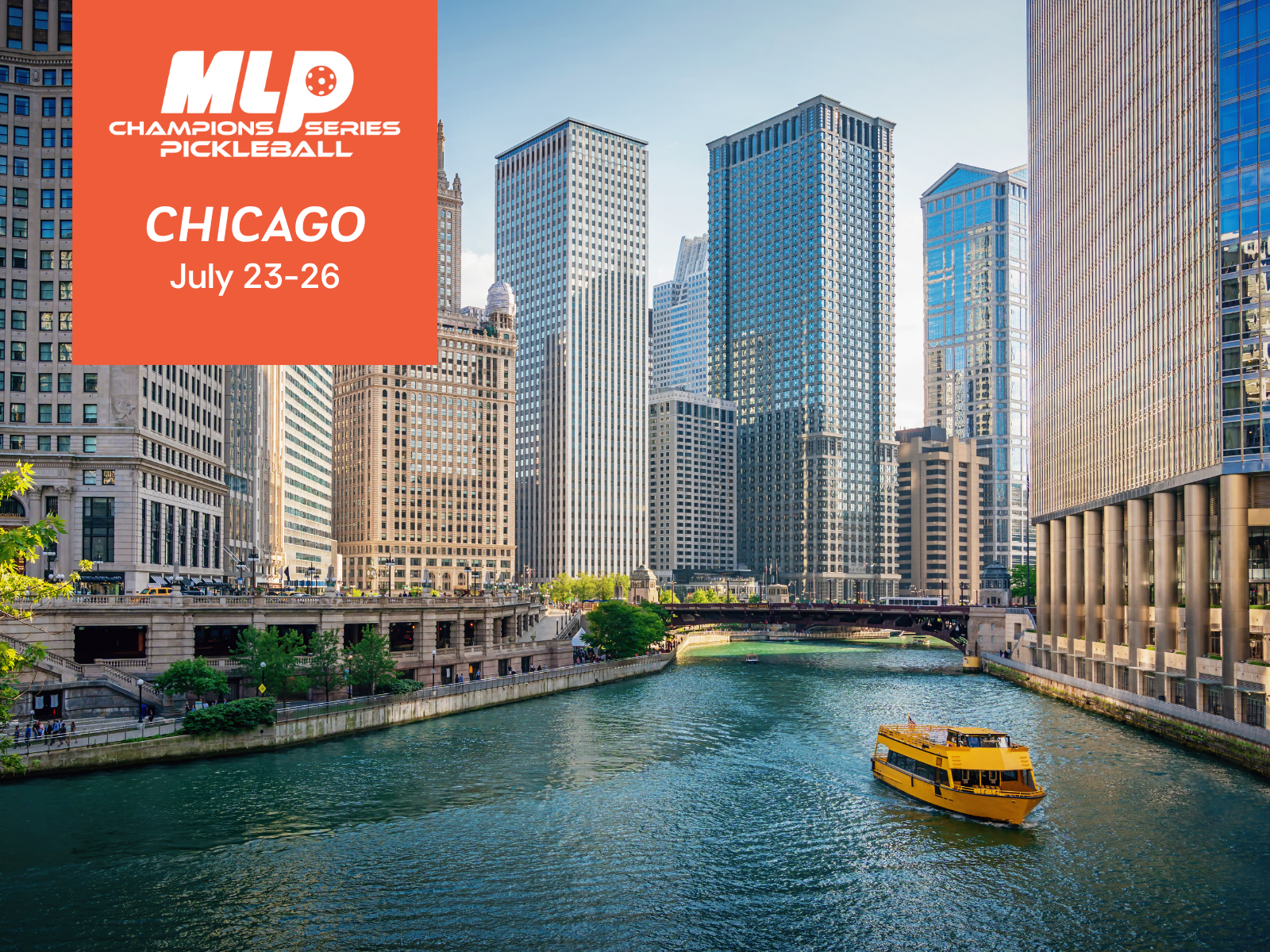 A cityscape of Chicago with tall office buildings along the Chicago River, a yellow boat on the water, and a clear sky. An orange banner in the top left corner displays the text: 'MLP Champions Series Pickleball, Chicago, July 23-26'.