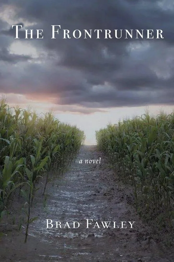 Book cover for 'The Frontrunner' by Brad Fawley showing a dirt path between rows of corn under a cloudy sky.