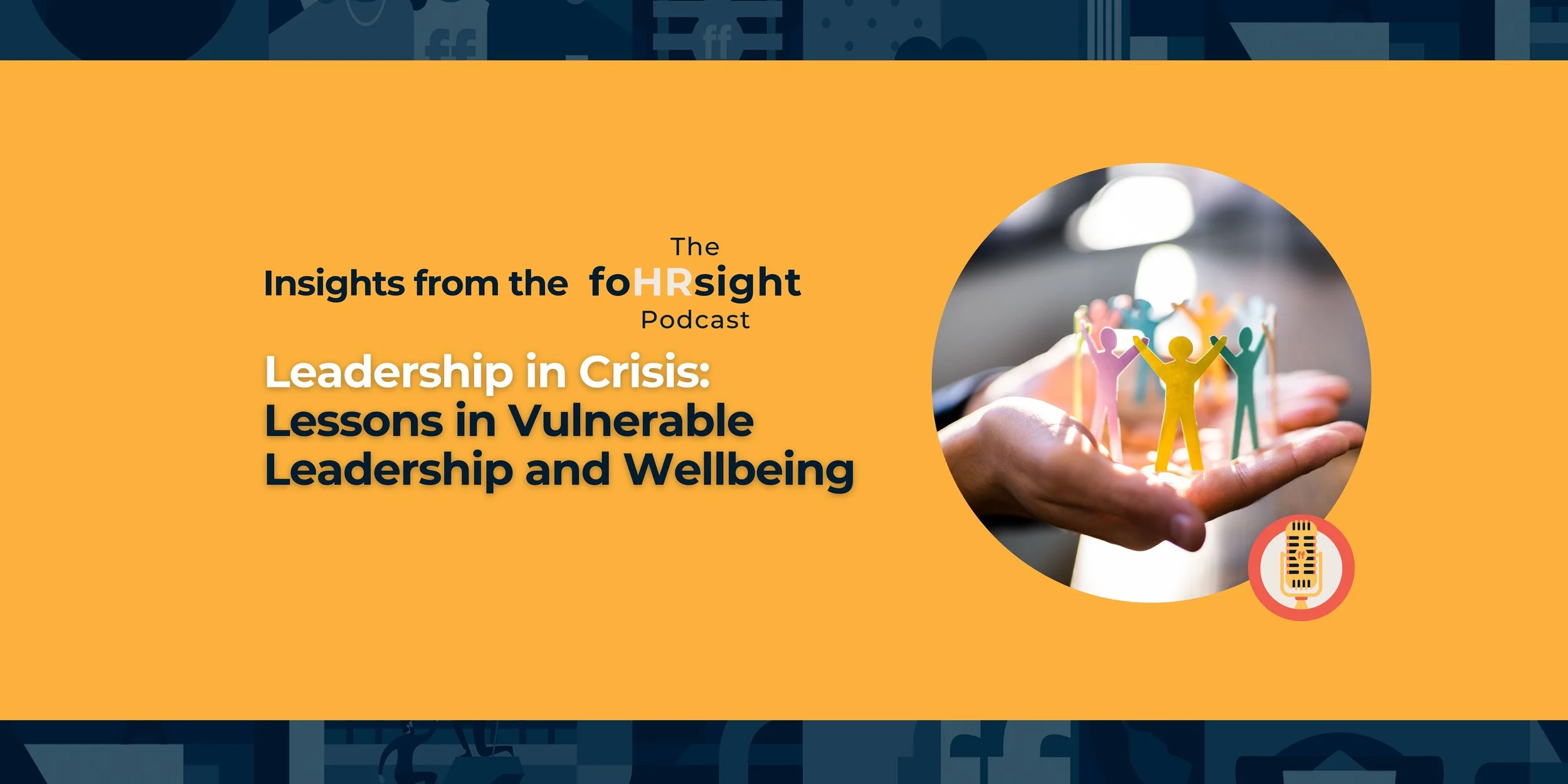 Leadership in Crisis: Lessons in Vulnerable Leadership and Wellbeing