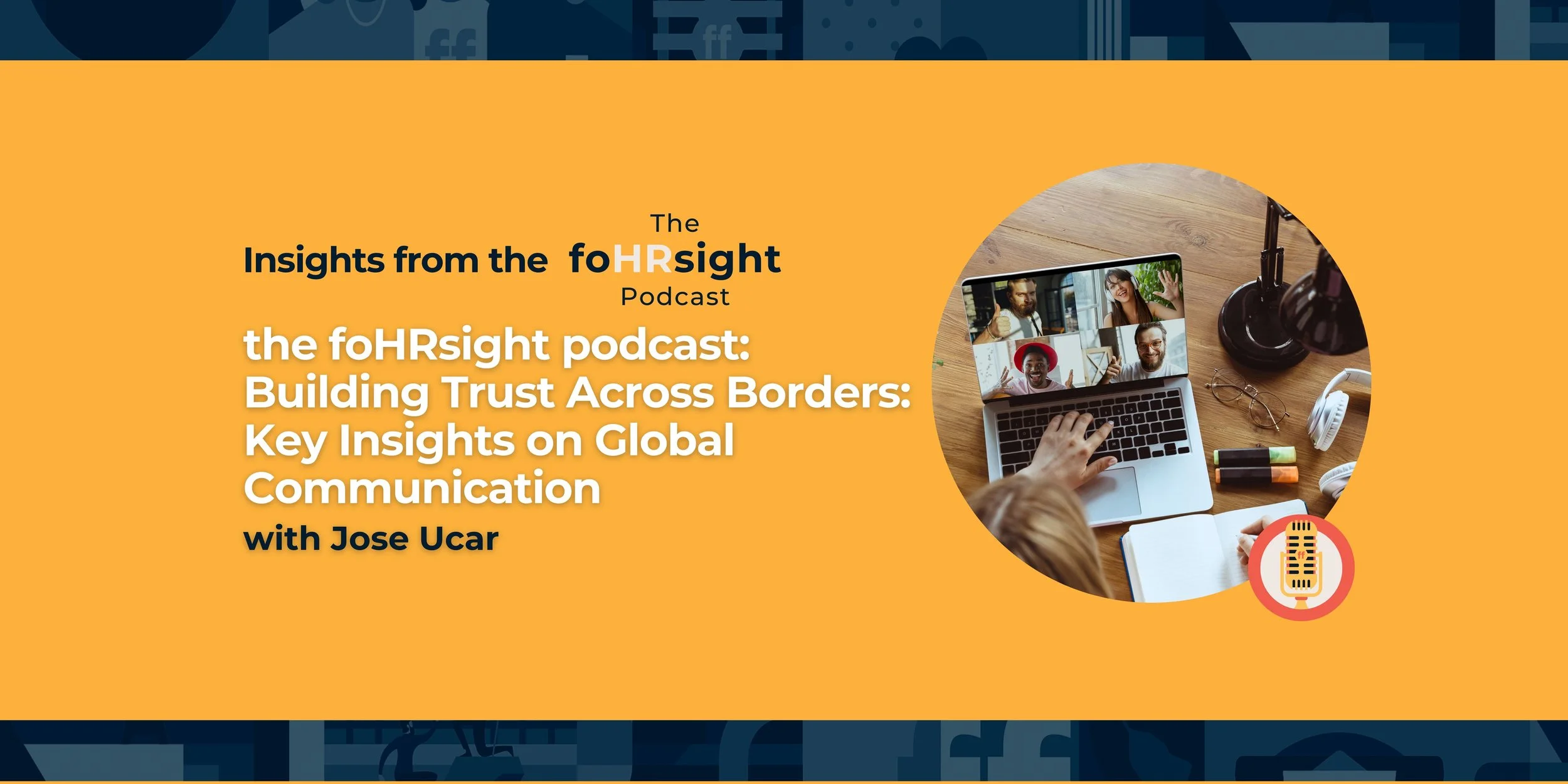 the foHRsight podcast: Building Trust Across Borders