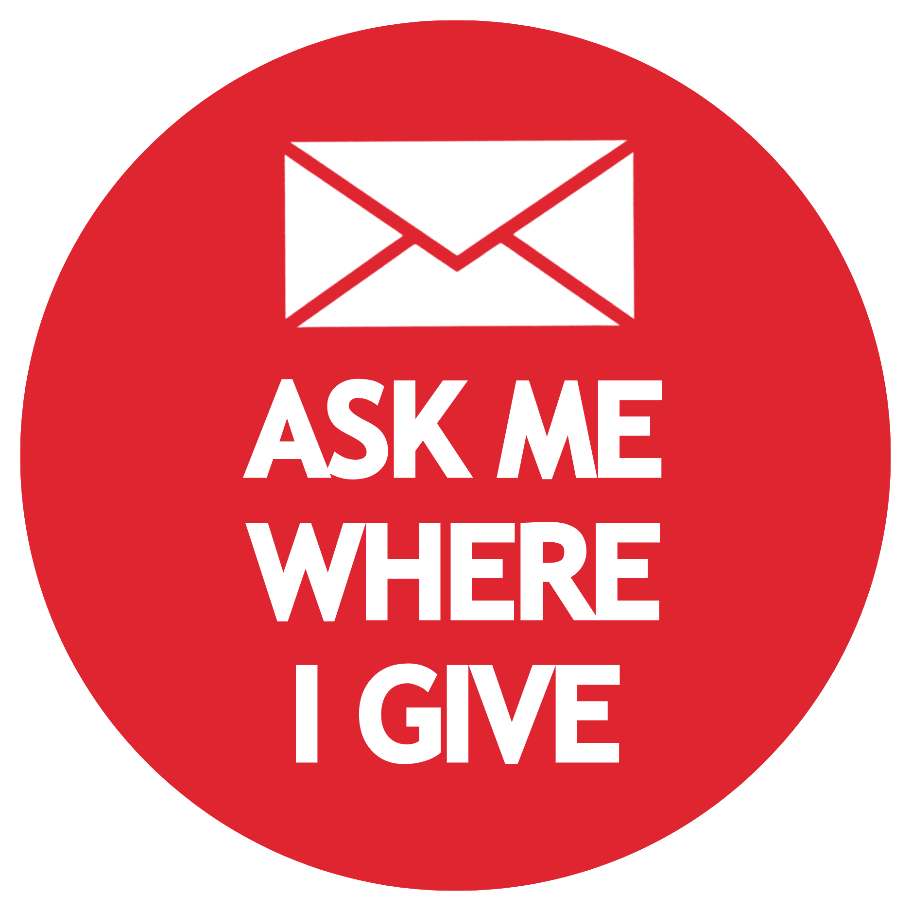 Red circular sticker with a white envelope icon and the words "ASK ME WHERE I GAVE" in bold white letters.
