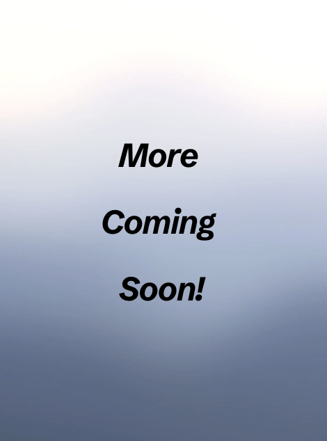 More Coming Soon!