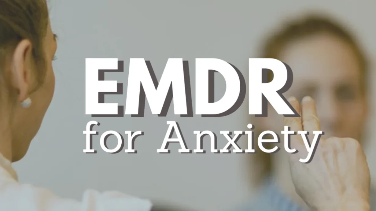How EMDR Can Help Anxiety