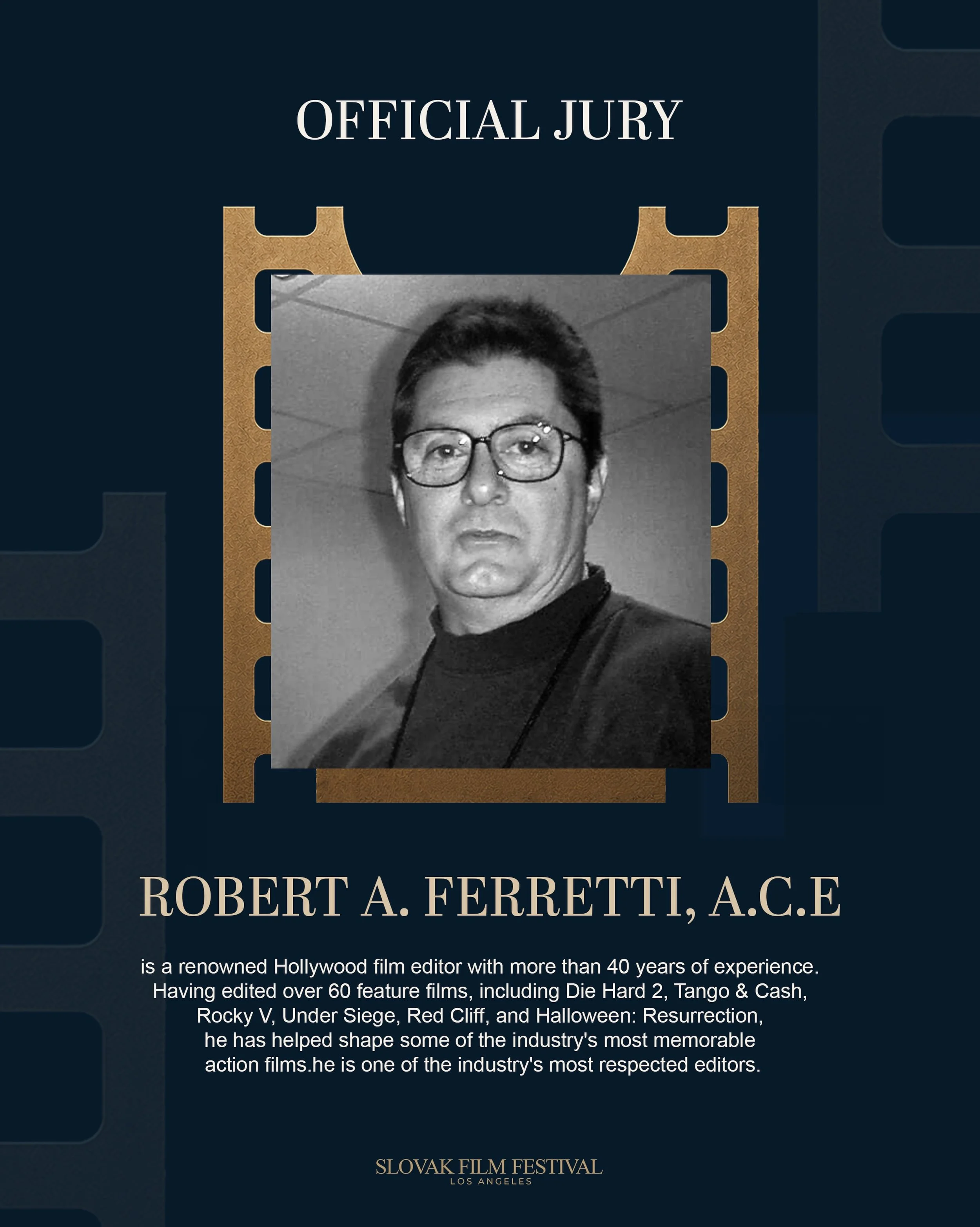 🎬 Introducing Our First Jury Member

We are honored to introduce Robert A. Ferretti, ACE as the first official jury member of the inaugural Slovak Film Festival Los Angeles.

Robert is a highly accomplished Hollywood film editor whose extensive care