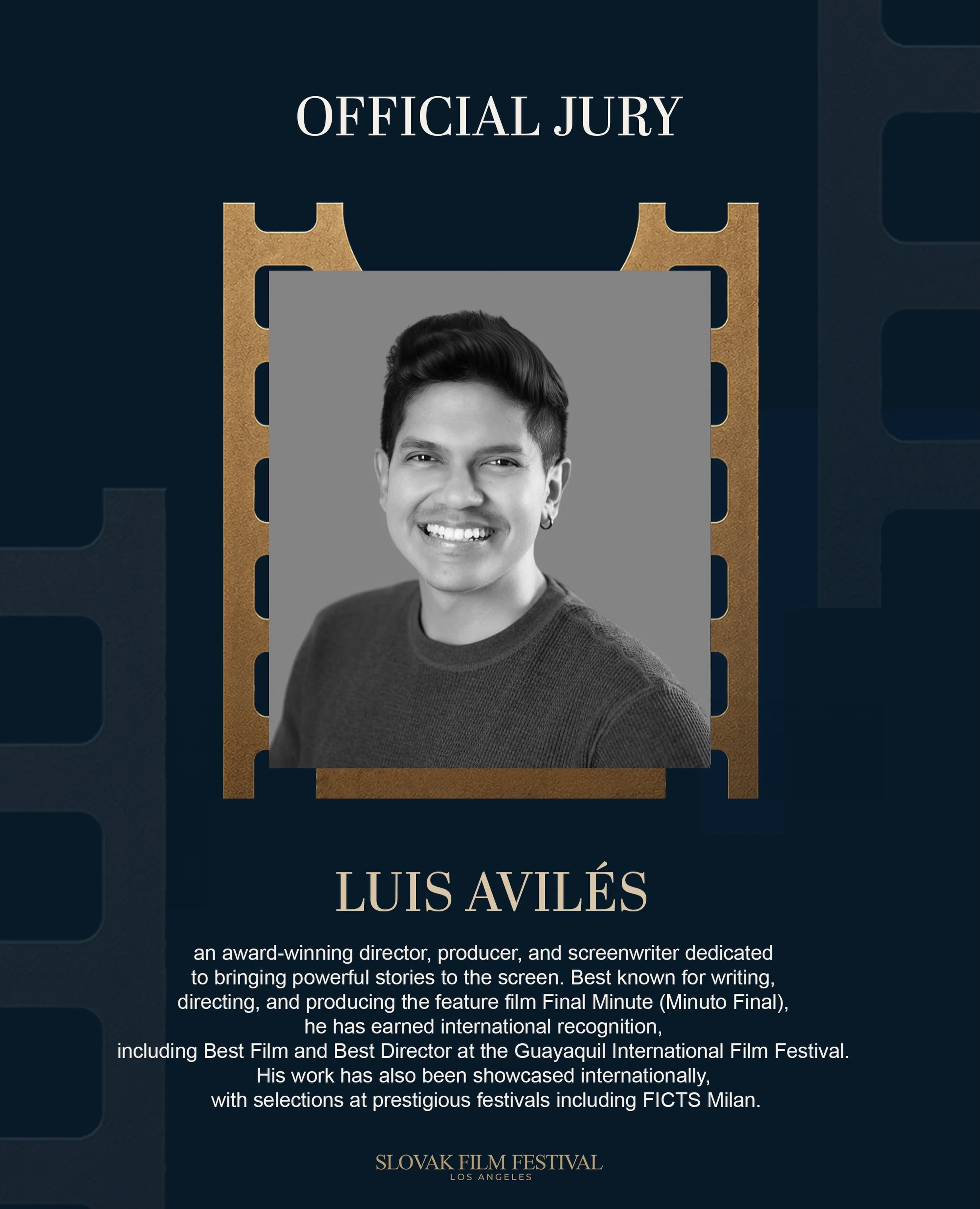 🎬 Meet Our Next Jury Member

We are proud to welcome Luis Avil&eacute;s to the official jury of the inaugural Slovak Film Festival Los Angeles.

Luis is an award-winning director, producer, and screenwriter whose work has earned international recogn