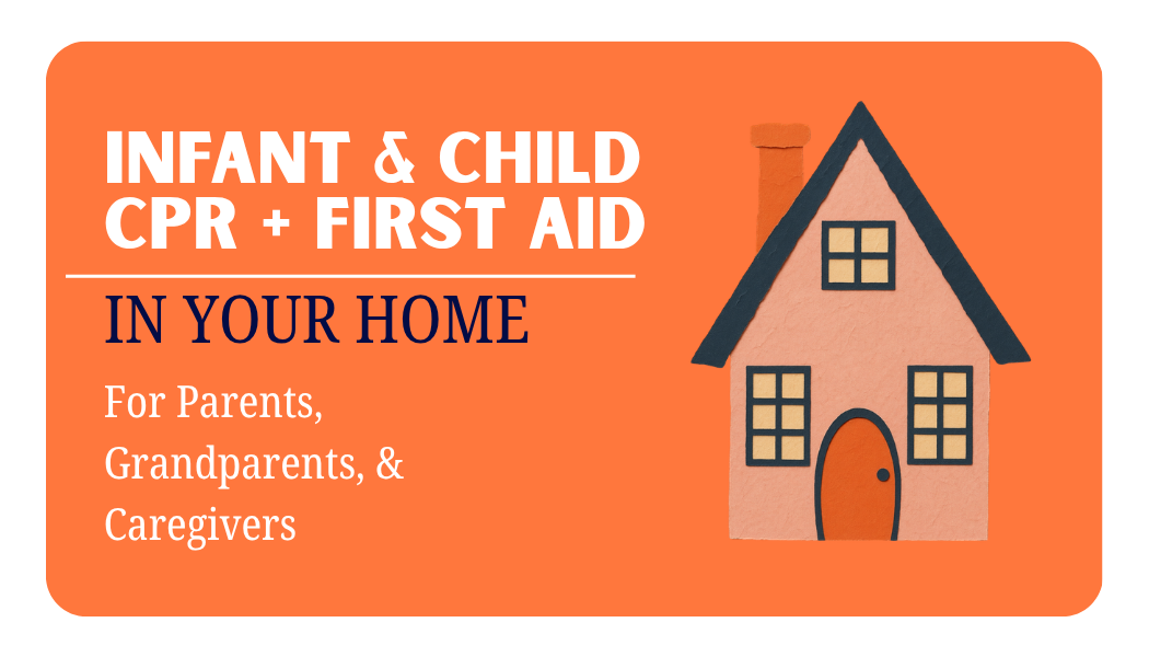 Infant & Child CPR + First Aid: In Your Home