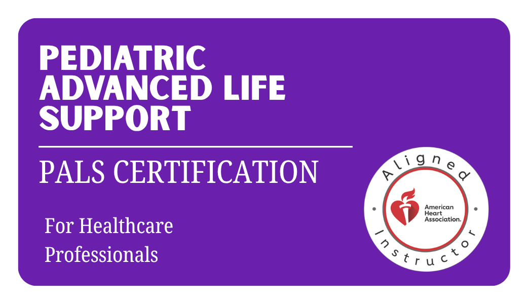 PALS: Pediatric Advanced Life Support