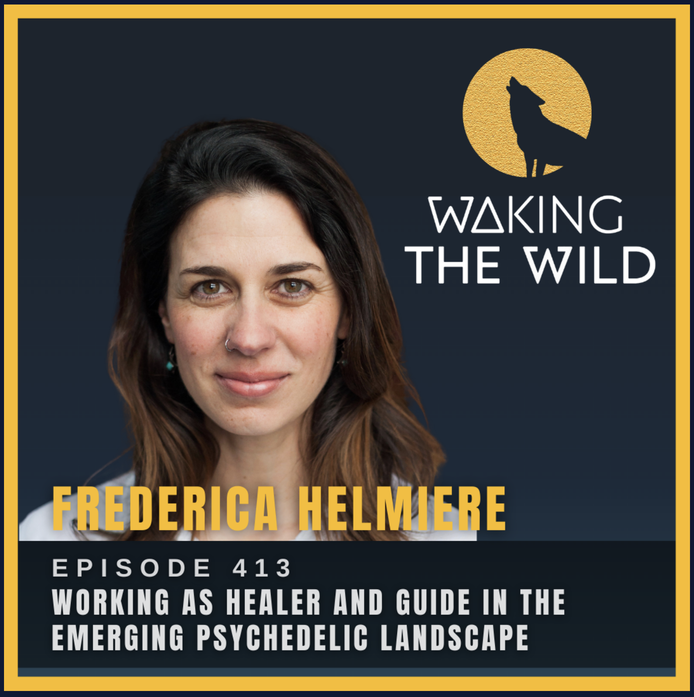 Frederica Helmiere on Waking the Wild podcast, Episode 413