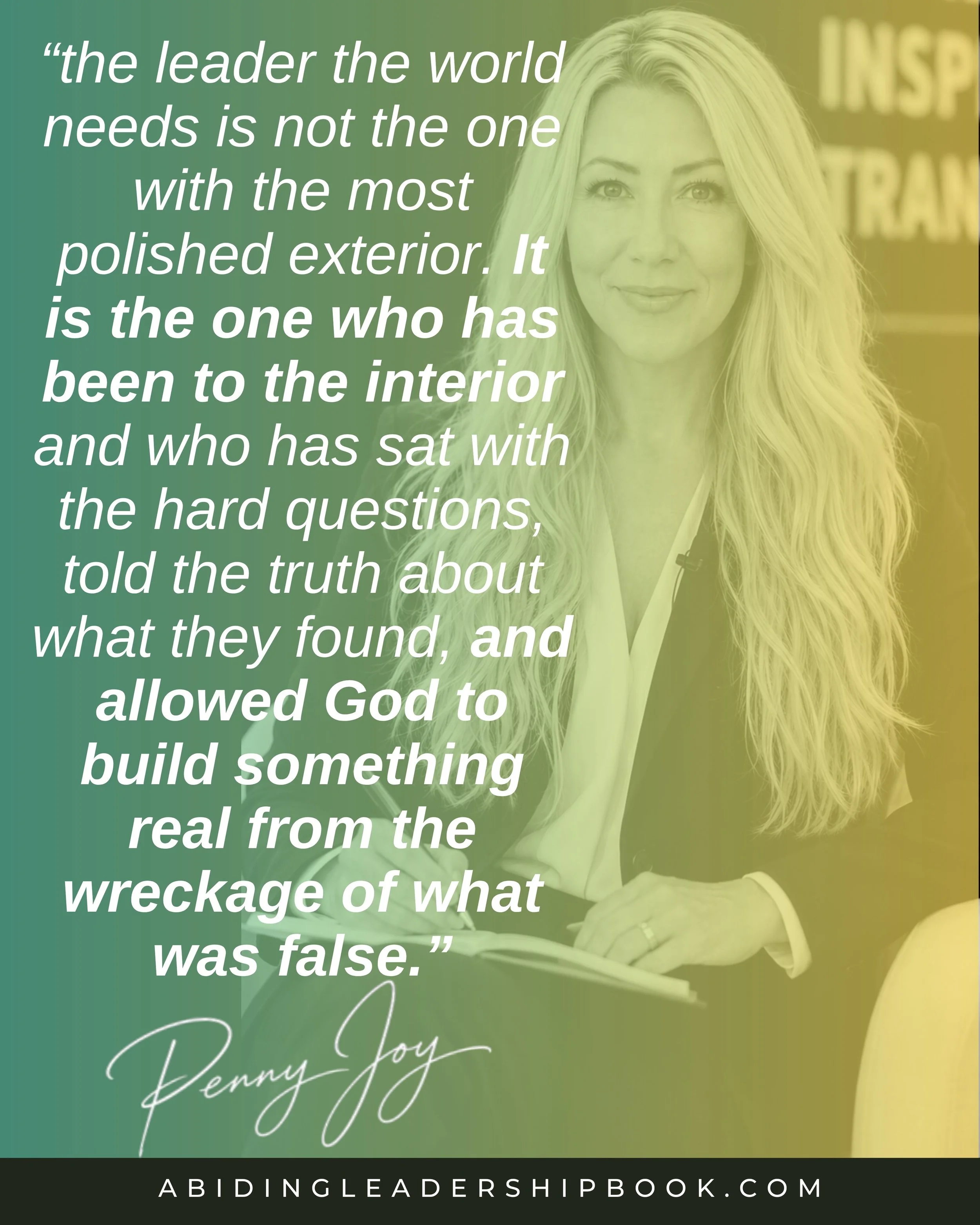 &ldquo;the leader the world needs is not the one with the most polished exterior. It is the one who has been to the interior and who has sat with the hard questions, told the truth about what they found, and allowed God to build something real from t