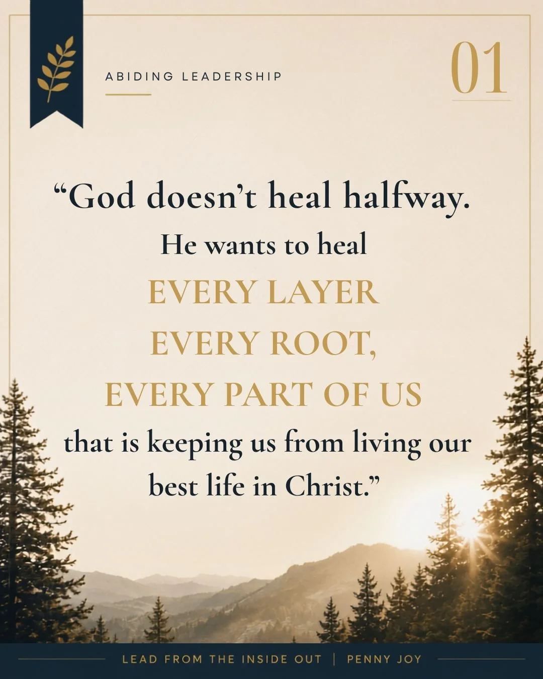God heals the root, so it becomes your fruit.

Jeremiah 17:14
Heal me, O Lord, and I shall be healed; save me and I shall be saved: for thou art my praise.

AbidingLeadershipBook.com