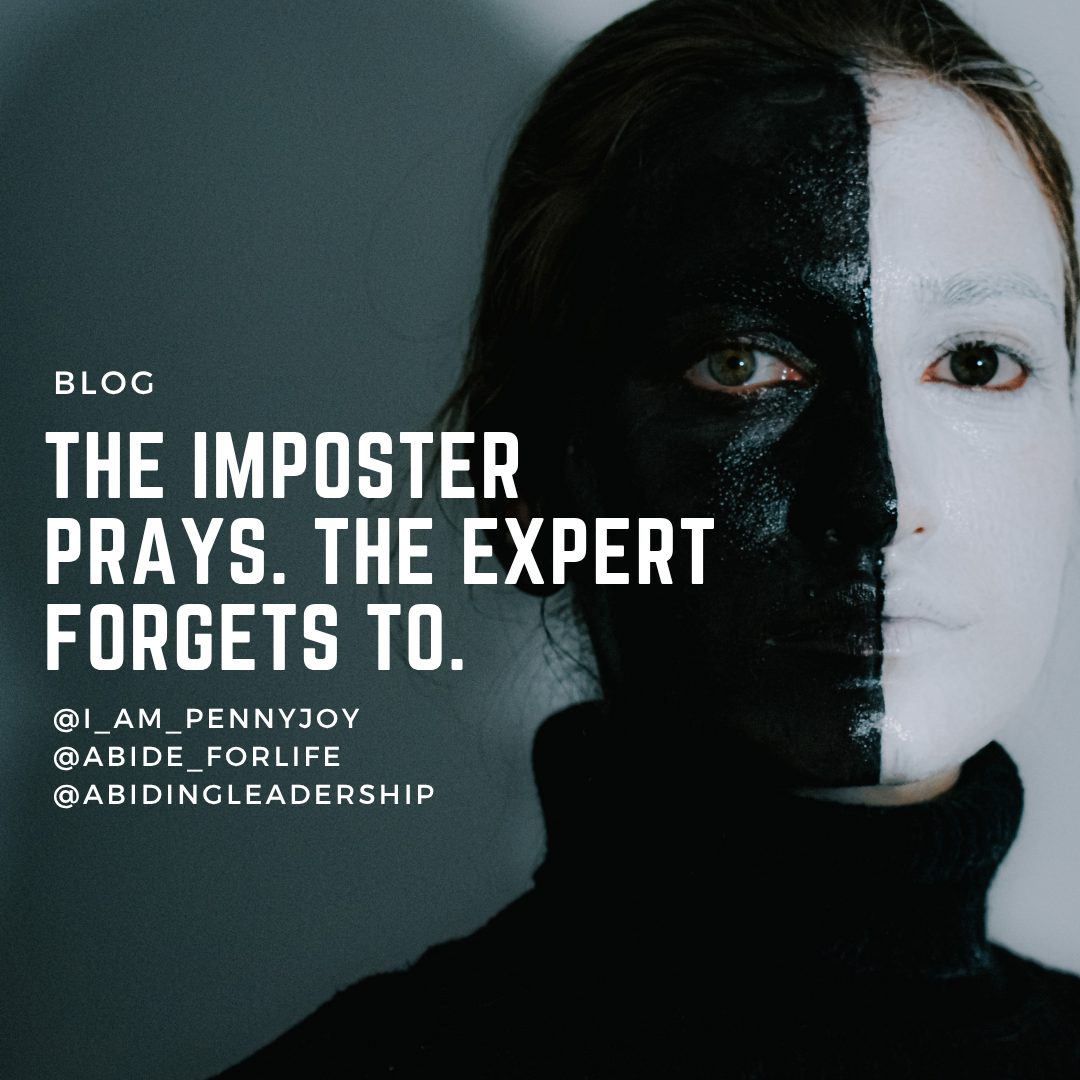 The Imposter Prays. The Expert Forgets To.