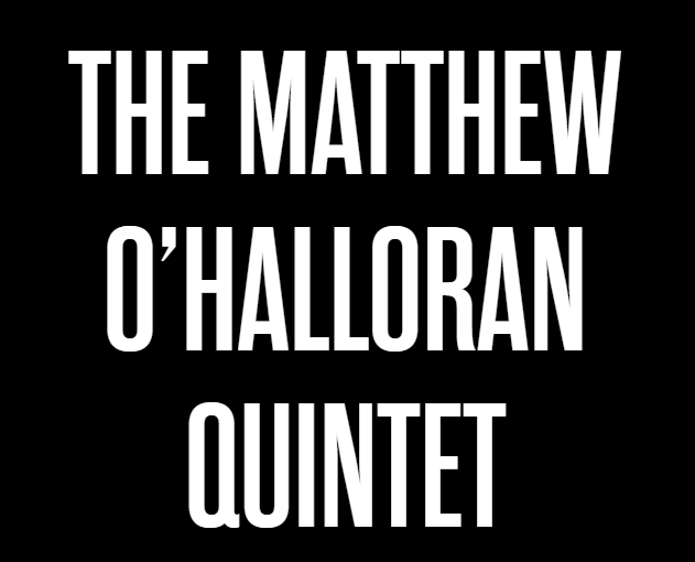 Matthew O'Halloran Quintet at the Emmet Ray