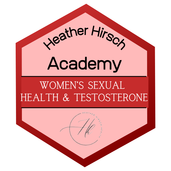 A badge with the text Heather Hirsch Academy, Women's Sexual Health & Testosterone, and a logo with 'H' and the words Heather Hirsch Female.